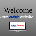 It’s here! Welcome to the launch of Retail Solutions new website!